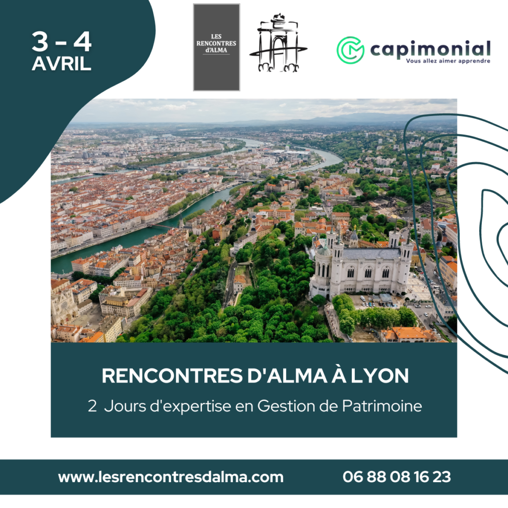 Rencontres d'Alma à Lyon : 2 jours d'expertise en Gestion de Patrimoine !